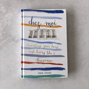 3/$36 - book - Chez Moi, Decorating Your Home & Living Like a Parisienne